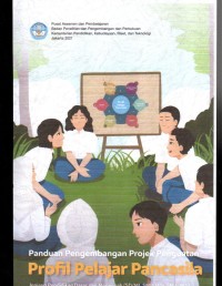 Image of Panduan Pengembangan Projek Penguatan Profil Pelajar Pancasila: Jenjang Pendidikan Dasar dan Menengah
